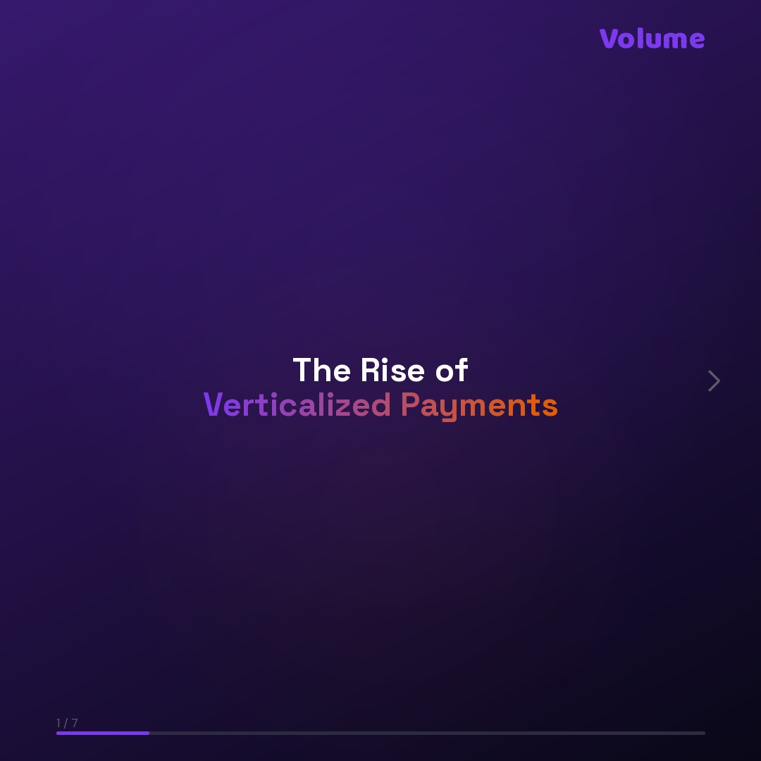 The Rise of Verticalized Payments | Volume